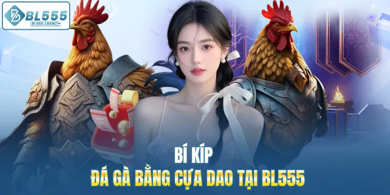 bí kíp đá gà bl555
