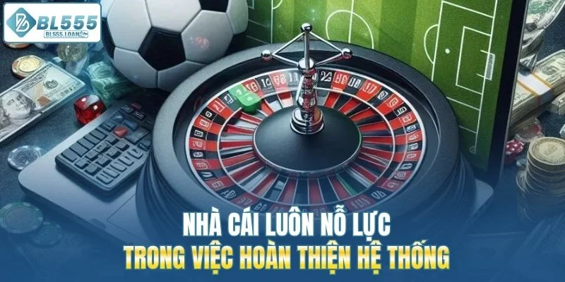 nhà cái bl555 luôn nổ lực